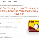 Are Your Ready to Gain 2 Hours a Day to Get More Done, Do More Marketing & Still Have Fun?（Gain 2 Hours a Day）