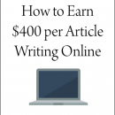 简单教你如何让写的每篇文章能赚取到$400+的秘密（Earn $400+ Per Article Writing Online）