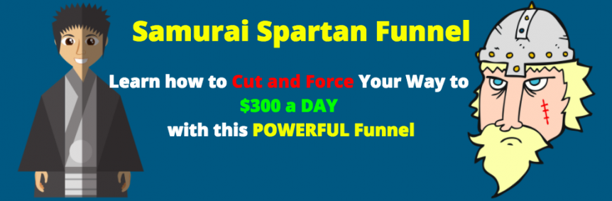 Learn how to cut & force your way to 0 a day with this 100% unique 8 minute funnel.（Samurai Spartan Funnel）