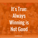 无论何时，只要你愿意，你都可以为自己创造机会成为人生永远的赢家！（Always Be Winning）