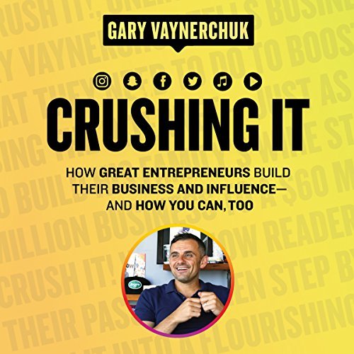 伟大的企业家是如何建立自己的企业和影响力的（Crushing It!）
