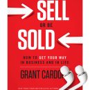 How to Get Your Way in Business and in Life （Sell or Be Sold Audio）