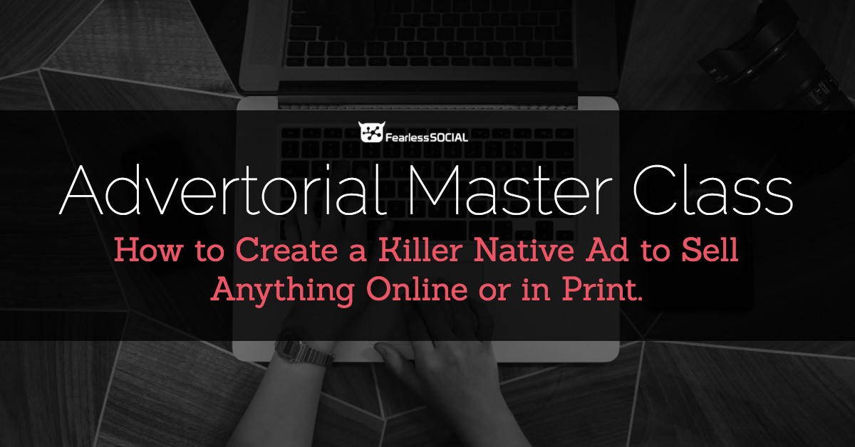 一步一步带您通过分析整个Native Ad盈利过程的研究，写作，和扩展广告（Advertorial Master Class）