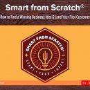 如何找到一个成功的商业点子并赢得你的第一个客户！！！（Smart from Scratch）