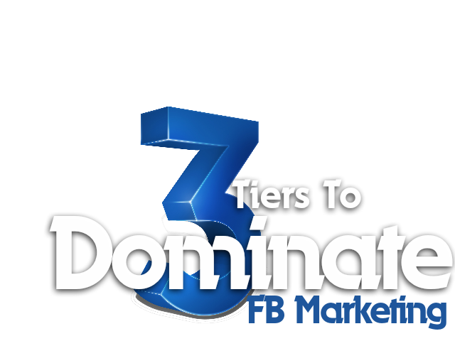 完美的Facebook三步走策略！（3 Tiers to Dominate FB Marketing）