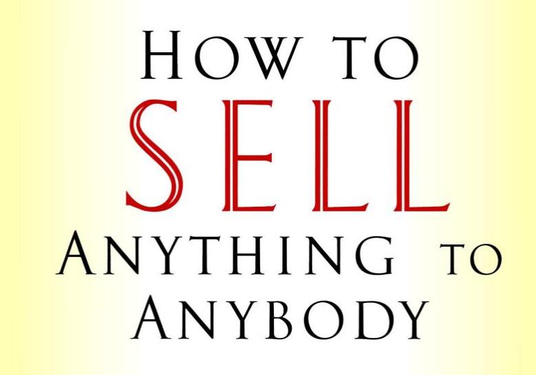 销售大师教你怎么成功卖任何东西给任何人！（How to Sell Anything to Anybody ）