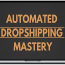学习不知名的新的Dropshipping战略，使初学者每月就能赚1-3万美元。（Automated Dropshipping Mastery）